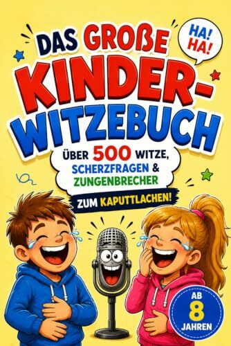 Das große Witze-Kinderbuch – Über 500 Witze, Scherzfragen & Zungenbrecher zum Kaputtlachen! – Ab 8 Jahren