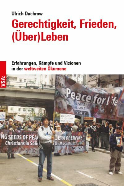 Gerechtigkeit, Frieden, (Über)Leben: Erfahrungen, Kämpfe und Visionen in der weltweiten Ökumene