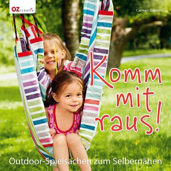 Komm mit raus!: Outdoor-Spielsachen zum Selbernähen