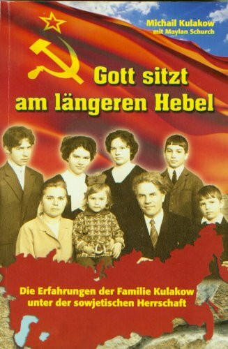 Gott sitzt am längeren Hebel : die Erfahrungen der Familie Kulakow unter der sowjetischen Herrschaft