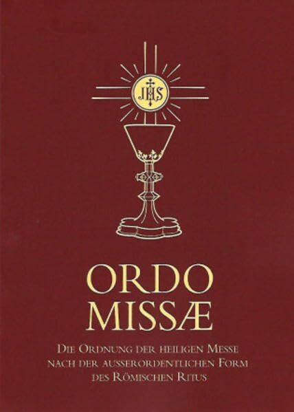Ordo Missae: Die Ordnung der hl.Messe nach der ausserordentlichen Form des Römischen Ritus
