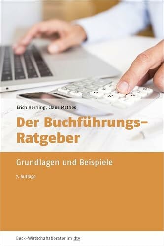 Der Buchführungs-Ratgeber: Grundlagen und Beispiele (dtv Beck Wirtschaftsberater)