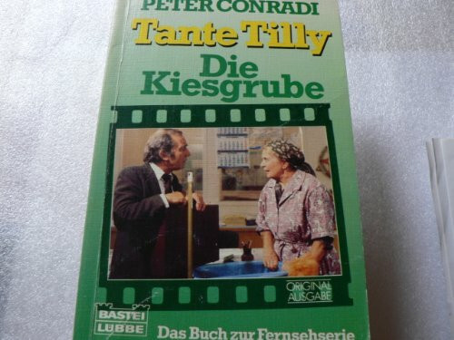 Tante Tilly - Die Kiesgrube (Allgemeine Reihe. Bastei Lübbe Taschenbücher)
