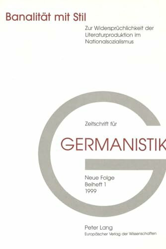 Banalität mit Stil: Zur Widersprüchlichkeit der Literaturproduktion im Nationalsozialismus (Publikationen zur Zeitschrift für Germanistik, Band 1)