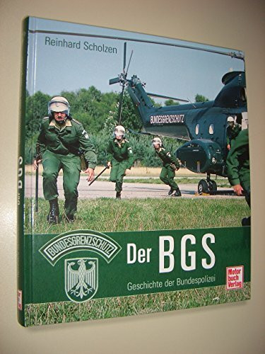 Der BGS: Geschichte der Bundespolizei