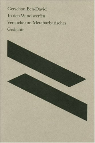 In den Wind werfen: Versuche um Meta-Barbarisches. Gedichte. Dt. /Hebr.: Gedichte. Gedichte Dtsch.-Hebr. Mit Essays v. Susan Bernofsky u. Anne Birkenhauer. Dtsch.-Heb.
