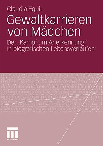 Gewaltkarrieren von Mädchen: Der „Kampf um Anerkennung“ in biografischen Lebensverläufen