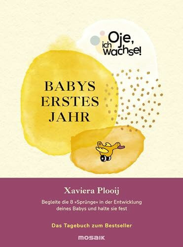 Oje, ich wachse! Babys erstes Jahr: Begleite die 8 "Sprünge" in der Entwicklung deines Babys und halte sie fest - Das Tagebuch zum Bestseller