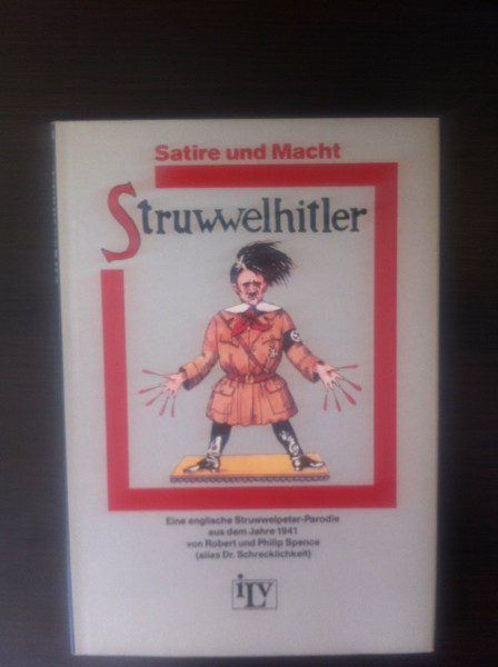 Struwwelhitler. Eine englische Struwwelpeter-Parodie aus dem Jahre 1941