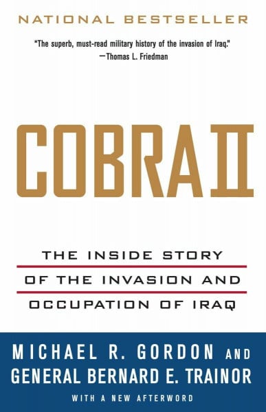 Cobra II: The Inside Story of the Invasion and Occupation of Iraq (Vintage)