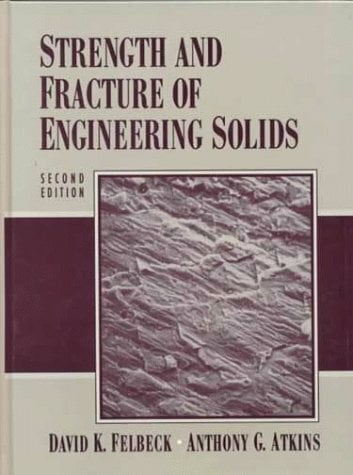 Strength and Fracture of Engineering Solids Strength and Fracture of Engineering Solids