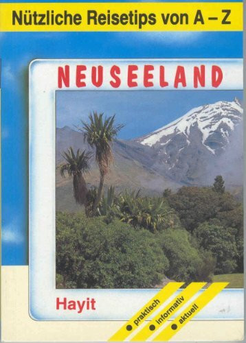 Nützliche Reisetips von A - Z. Neuseeland