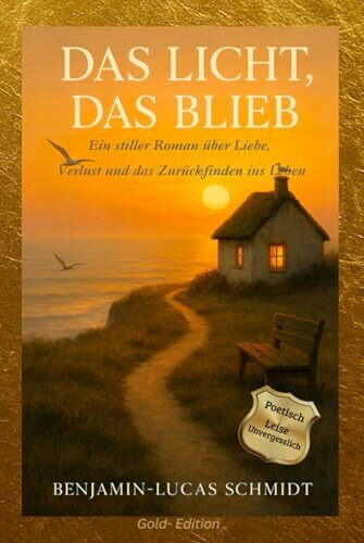 Das Licht, das blieb: Ein stiller Roman über Liebe, Verlust und das Zurückfinden ins Leben