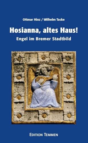 Hosianna, altes Haus!: Engel im Bremer Stadtbild Hosianna, altes Haus!: Engel im Bremer Stadtbild