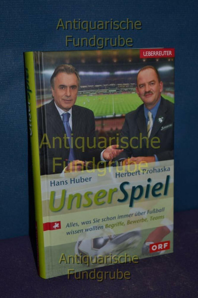 Unser Spiel: Das Fussball-Handbuch