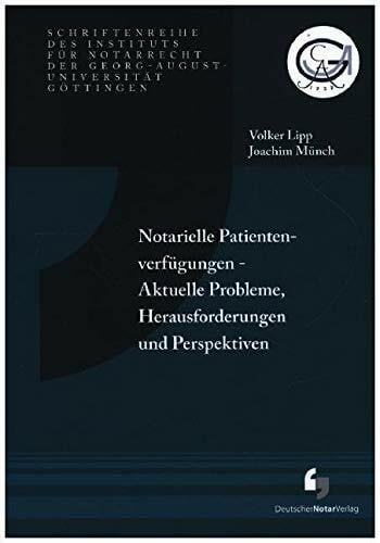 Notarielle Patientenverfügungen - Aktuelle Probleme, Herausforderungen und Perspektiven