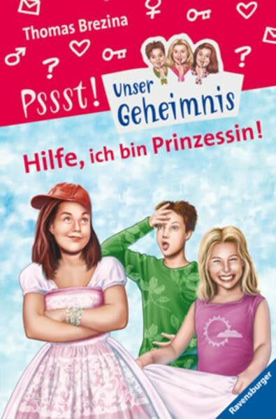 Hilfe, ich bin Prinzessin! (Unser Geheimnis, Band 19)