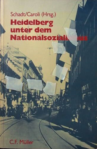 Heidelberg unter dem Nationalsozialismus: Studien zu Verfolgung, Widerstand und Anpassung