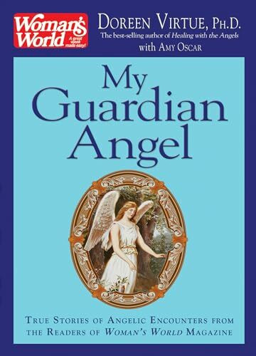 My Guardian Angel: True Stories of Angelic Encounters from Woman's World Magazine