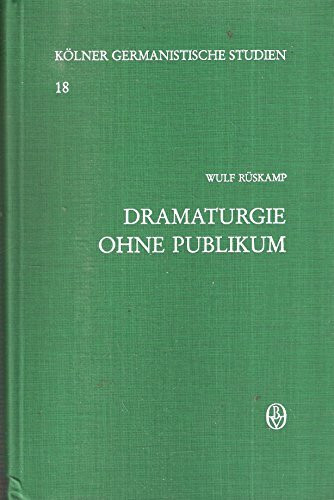 Dramaturgie ohne Publikum: Lessings Dramentheorie und die zeitgenössische Rezeption von "Minna von Barnhelm" und "Emilia Galotti". Ein Beitrag zur ... Publikums (Kölner Germanistische Studien)