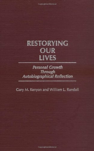 Restorying Our Lives: Personal Growth Through Autobiographical Reflection