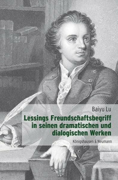 Lessings Freundschaftsbegriff in seinen dramatischen und dialogischen Werken (Epistemata Literaturwissenschaft)