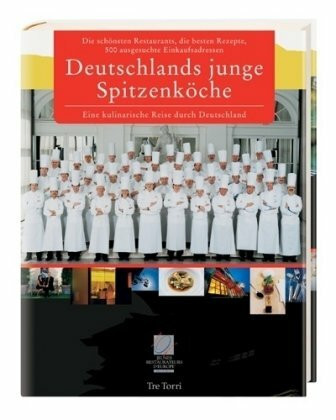 Jeunes Restaurateurs - Deutschlands junge Spitzenköche kochen deutsch: Die schönsten Restaurants, die besten Rezepte und 500 ausgesuchte Einkaufsadressen. Eine kulinarische Reise durch Deutschland