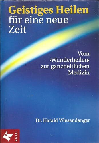 Geistiges Heilen für eine neue Zeit