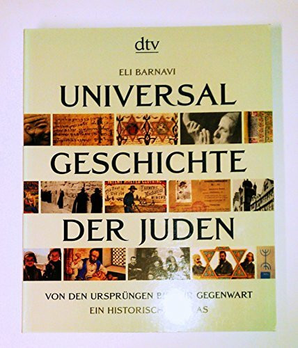 Universalgeschichte der Juden. Von den Ursprüngen bis zur Gegenwart: Ein historischer Atlas