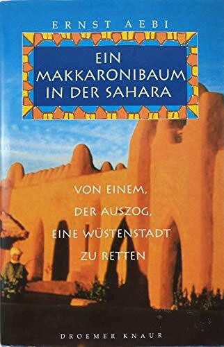 Ein Makkaronibaum in der Sahara: Von einem der auszog, eine Wüstenstadt zu retten