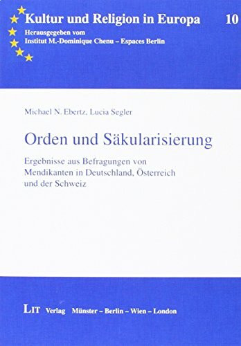 Orden und Säkularisierung: Ergebnisse aus Befragungen von Mendikanten in Deutschland, Österreich und der Schweiz