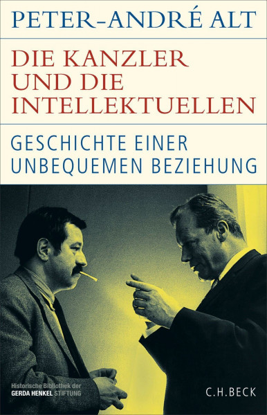 Die Kanzler und die Intellektuellen: Geschichte einer unbequemen Beziehung (Historische Bibliothek der Gerda Henkel Stiftung)