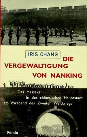 Die Vergewaltigung von Nanking. Das Massaker in der chinesischen Hauptstadt am Vorabend des Zweiten Weltkriegs