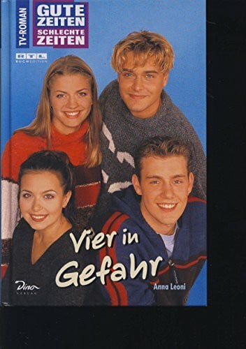 Gute Zeiten, schlechte Zeiten. TV-Roman: Gute Zeiten, schlechte Zeiten, Bd.15, Vier in Gefahr