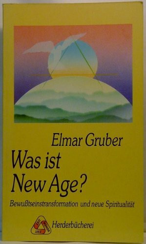 Was ist New Age?. Bewusstseinstransformation und neue Spiritualität