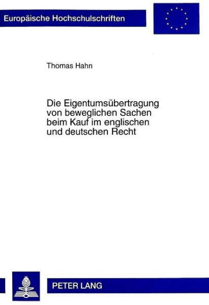 Die Eigentumsübertragung von beweglichen Sachen beim Kauf im englischen und deutschen Recht