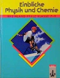Einblicke Physik und Chemie. Rheinland-Pfalz. Klasse 7 - 9. Schülerbuch