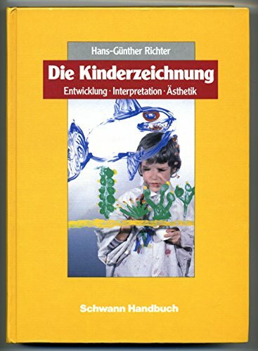 Die Kinderzeichnung: Entwicklung, Interpretation, Ästhetik