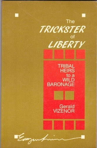 The Trickster of Liberty: Tribal Heirs to a Wild Baronage (Emergent Literatures)