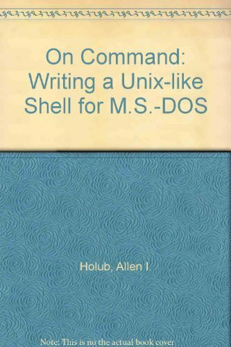 On Command: Writing a Unix-like Shell for M.S.-DOS