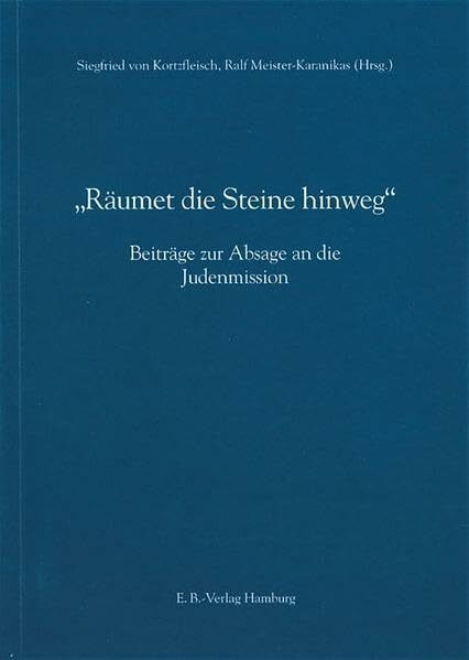 Räumet die Steine hinweg: Beiträge zur Absage an die Judenmission