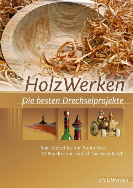 HolzWerken Die besten Drechselprojekte