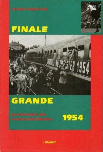 Finale Grande. Die Rückkehr der Fussballweltmeister 1954