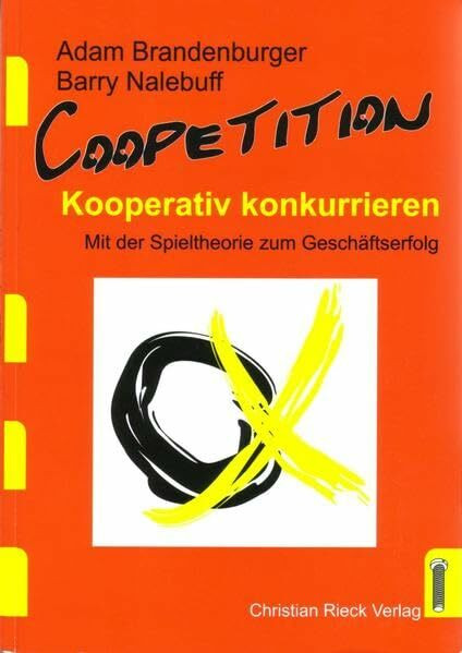 Coopetition: kooperativ konkurrieren - Mit der Spieltheorie zum Geschäftserfolg