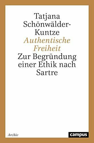 Authentische Freiheit: Zur Begründung einer Ethik nach Sartre