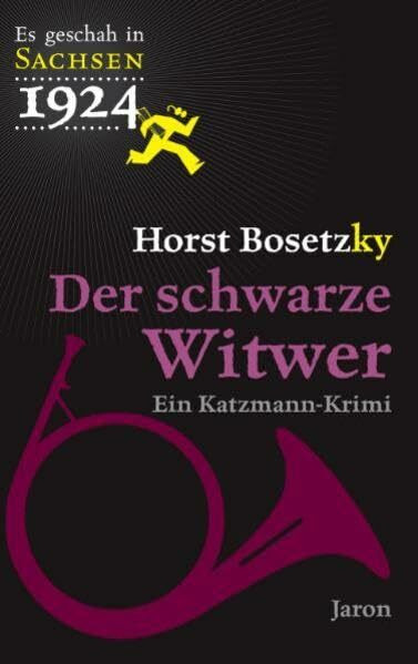 Der schwarze Witwer: Katzmanns vierter Fall. Kriminalroman (Es geschah in Sachsen 1924)