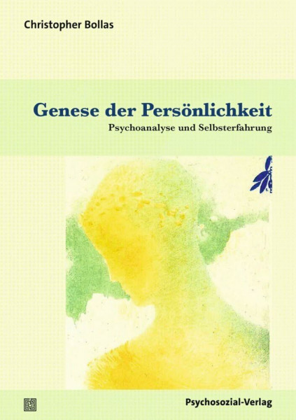 Genese der Persönlichkeit: Psychoanalyse und Selbsterfahrung (Bibliothek der Psychoanalyse)