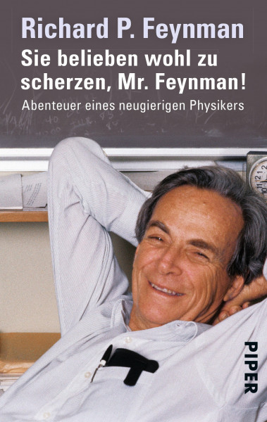 Sie belieben wohl zu scherzen, Mr. Feynman!: Abenteuer eines neugierigen Physikers