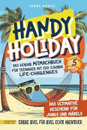 Handy Holiday: Das geniale Mitmachbuch für Teenager mit 150 coolen Life-Challenges - Erlebe Level für Level echte Abenteuer. Das ultimative Geschenk für Jungs und Mädels