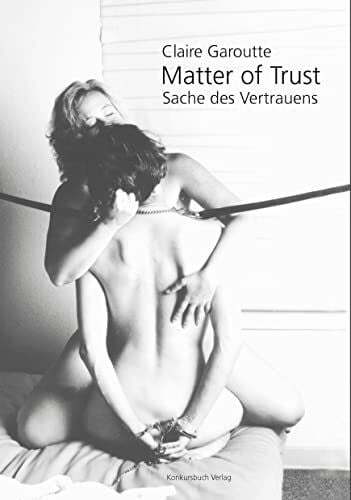 Matter of Trust /Sache des Vertrauens: Fotografien & Texte